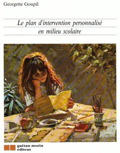 Le plan d'intervention personnalisé en milieu scolaire - Georgette Goupil