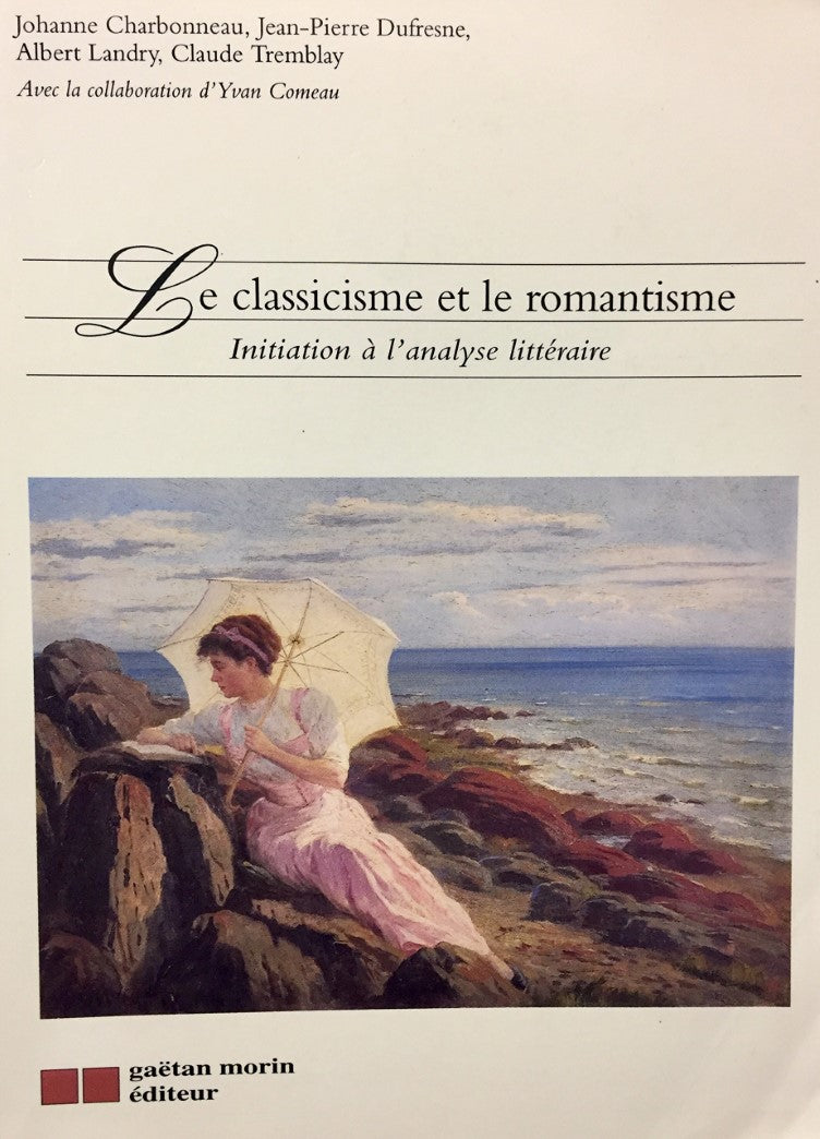 Livre Le classicisme et le romantisme: Initiation à l'analyse littéraire - Johanne Charbonneau (L...