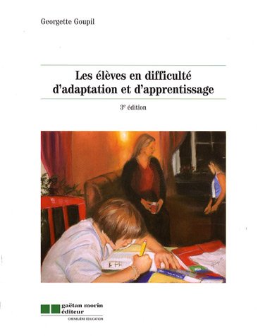Livre Les élèves en difficulté d'adaptation et d'apprentissage (3e édition) (Georgette Goupil)...