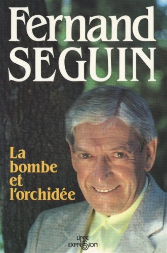 Livre La bombe et l'orchidée - Fernand Séguin (Livre d'occasion) - ISBN 2891113284