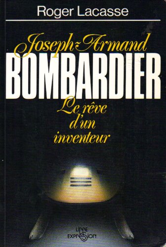 Livre Joseph-Armand Bombardier : Le rêve d'un inventeur (Roger Lacasse) (Livre d'occasion) -...
