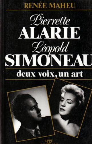 Livre Pierrette Alarie, Léopold Simoneau : Deux voix, un art - Renée Maheu (Livre d'occasion) - I...
