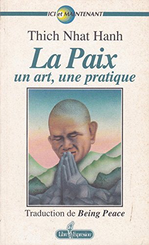 Ici et maintenant : La paix : Un art, une pratique - Thich Nhat Hanh