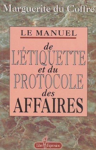 Livre Le manuel de l'étiquette et du protocole des affaires - Marguerite du Coffre (Livre d'occas...