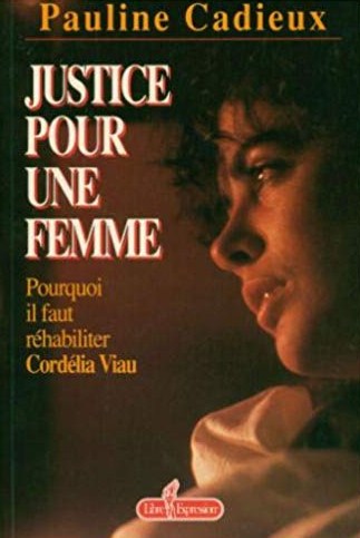 Livre Justice pour une femme : pourquoi il faut réhabiliter Cordélia Viau - Succession Pauline Ca...