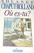Ou es-tu ? - Solange Chaput-rolland