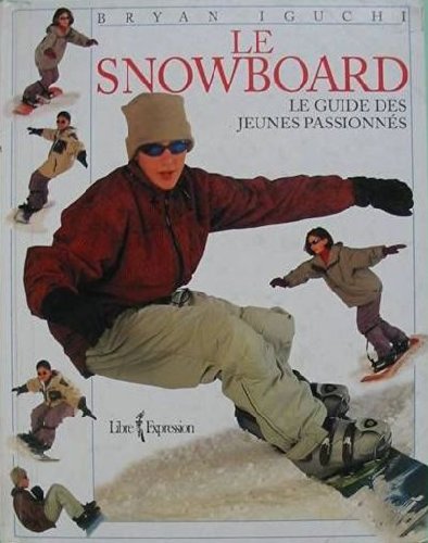Livre Le snowboard : le guide des jeunes passionnés - Bryan Iguchi (Livre d'occasion) - ISBN 2891...