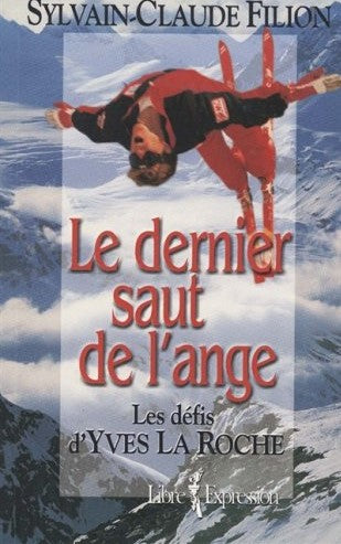Livre Le dernier saut de l'ange : Les défis d'Yves Laroche - Sylvain-Claude Filion (Livre d'occas...