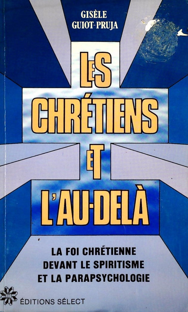 Livre ISBN 2891322193 Les chrétiens et l'au-delà : La foi chrétienne devant le spiritisme et la parapsychologie (Gisèle Guiot-Pruja)