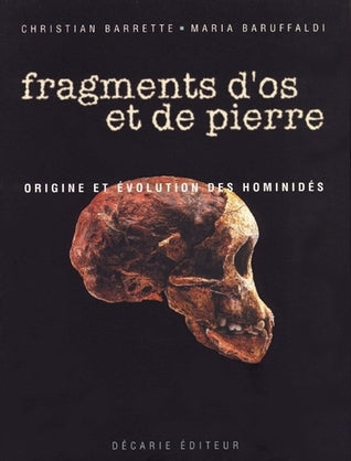 Livre Fragments d'os et de pierre : Origine et évolution des hominidés - Christian Barette (Livre...
