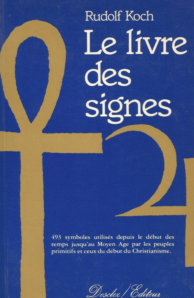 Livre Le livre des signes : 493 symboles utilisés depuis le début des temps jusqu'au Moyen-Age pa...