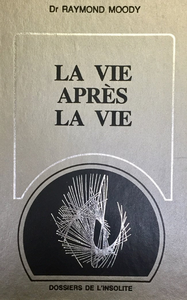 Livre La vie après la vie - Dr Raymond Moody (Livre d'occasion) - ISBN 2891490142