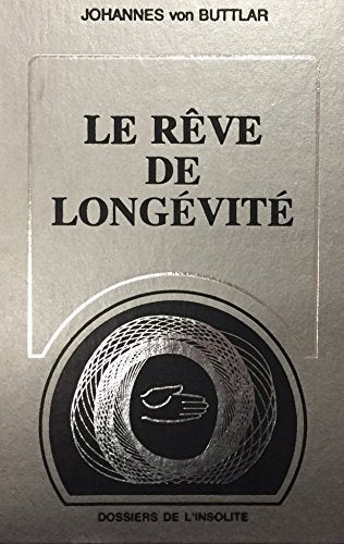 Dossiers de l'insolite : Le rêve de longévité - Johannes von Buttlar