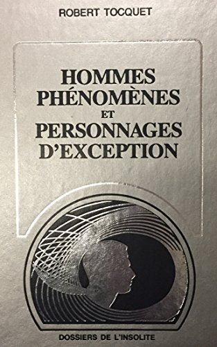 Livre Dossiers de l'insolite : Hommes phénomènes et personnages d'exception (Robert Tocquet)...