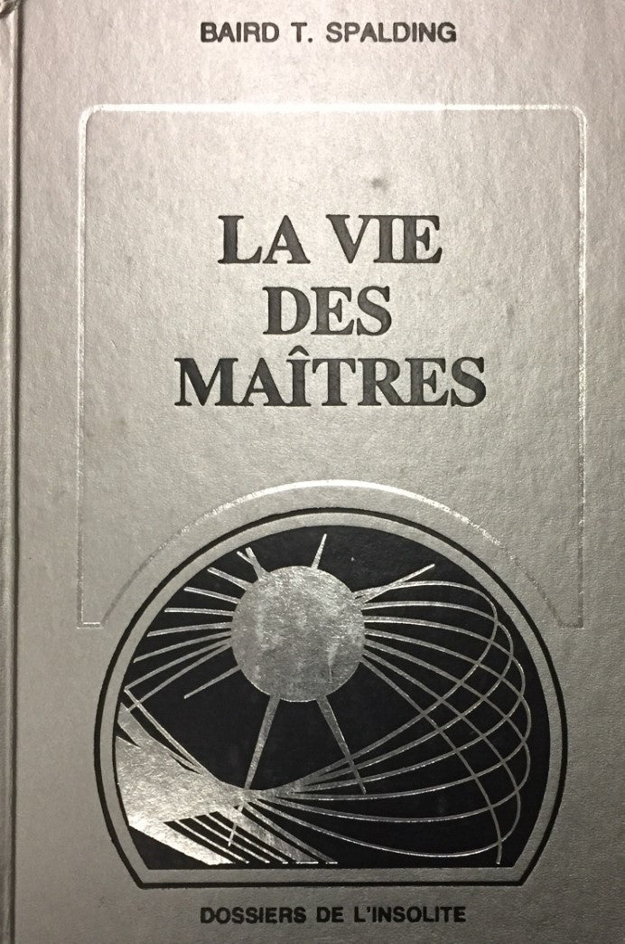 Dossiers de l'insolite : La vie des maîtres - Baird T. Spalding