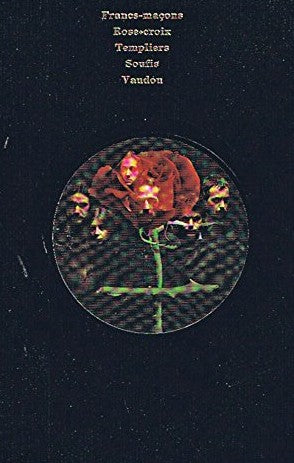 Livre Les sociétés secrètes initiatiques : Francs-maçons, Rose-Croix, Templiers, Soufis, Vaudou -...