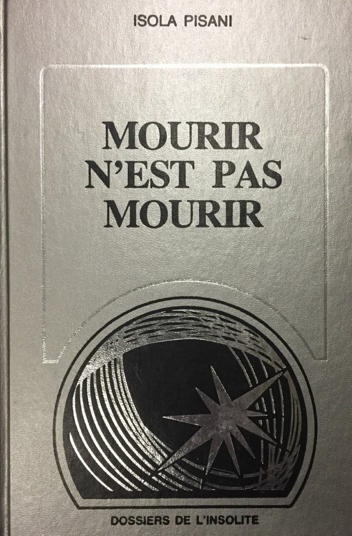 Livre Dossiers de l'insolite : Mourir n'est pas mourir (Isola Pisani) (Livre d'occasion) - ISBN...