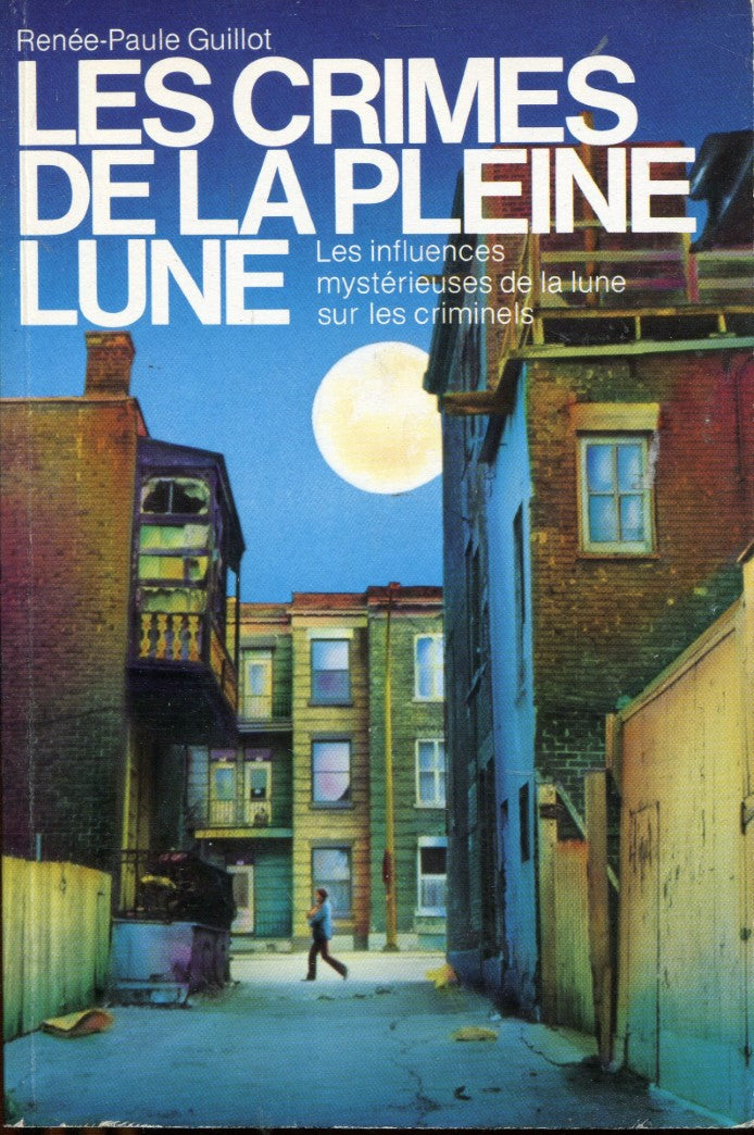 Livre Les crimes de la pleine lune : les influences mystérieuses de la lune sur les criminels - R...