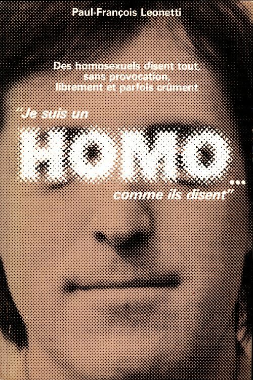 Je suis un homo... comme ils disents - Paul-François Leonetti