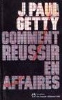Livre Comment réussir en affaires - J. Paul Getty (Livre d'occasion) - ISBN 2892250285