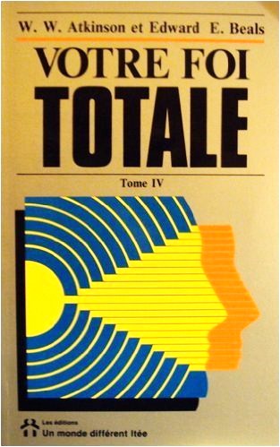 Livre Votre foi totale - W. W. Atkinson (Livre d'occasion) - ISBN 2892250803