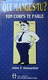 Livre Que manges-tu? Ton corps te parle - John F. Demartini (Livre d'occasion) - ISBN 2892251753