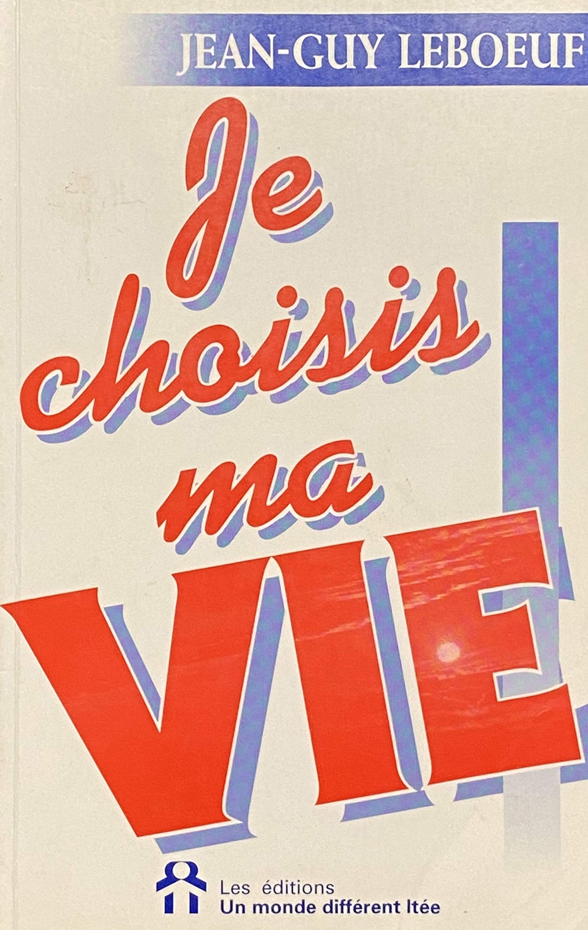 Livre Je choisi ma vie (Jean-Guy Leboeuf) (Livre d'occasion) - ISBN 2892251958