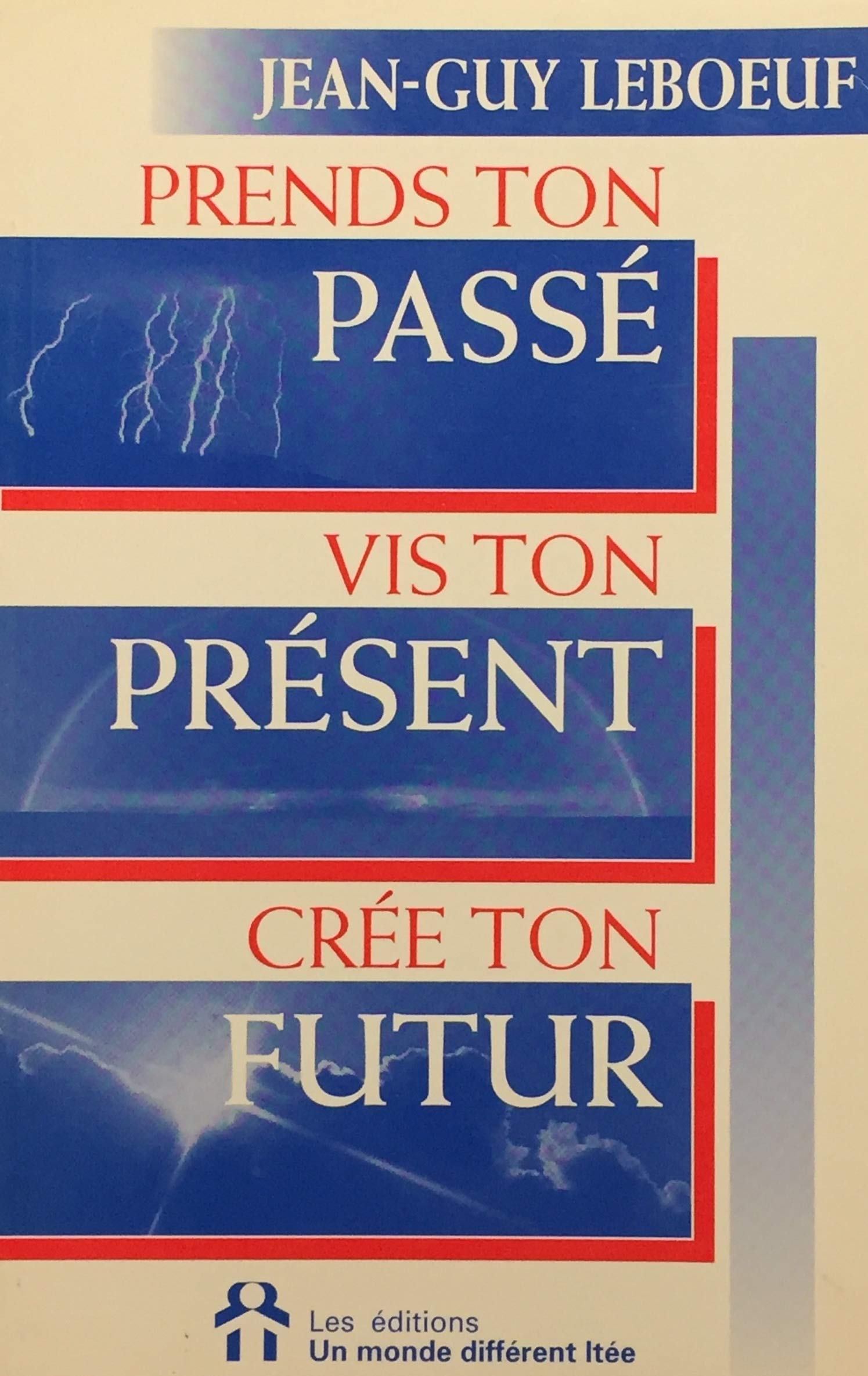Livre Prends ton passé, vis ton présent, crée ton futur - Jean-Guy Leboeuf (Livre d'occasion) - I...
