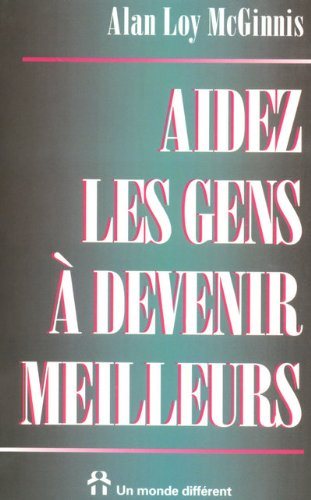 Aidez les gens à devenir meilleurs - Alan Loy McGinnis