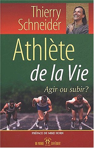 Livre Athlète de la vie : Agir ou subir ? (Thierry Schneider) (Livre d'occasion) - ISBN 2892254914