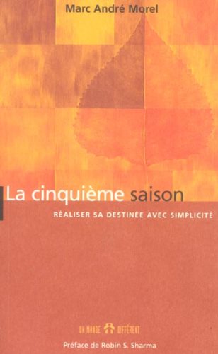 Livre La cinquième saison : Réaliser sa destinée avec simplicité - Marc-André Morel (Livre d'occa...
