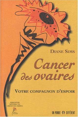 Livre Cancer des ovaires : Votre compagnon d'espoir - Diane Sims (Livre d'occasion) - ISBN 289225...
