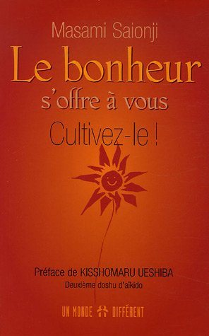 Livre Le bonheur s'offre à vous, cultivez-le ! (Masami Saionji) (Livre neuf) - ISBN 2892256011