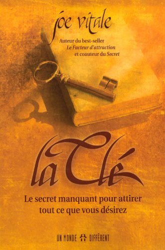Livre La clé: Le secret manquant pour attirer tout ce que vous désirez - Joe Vitale (Livre d'occa...