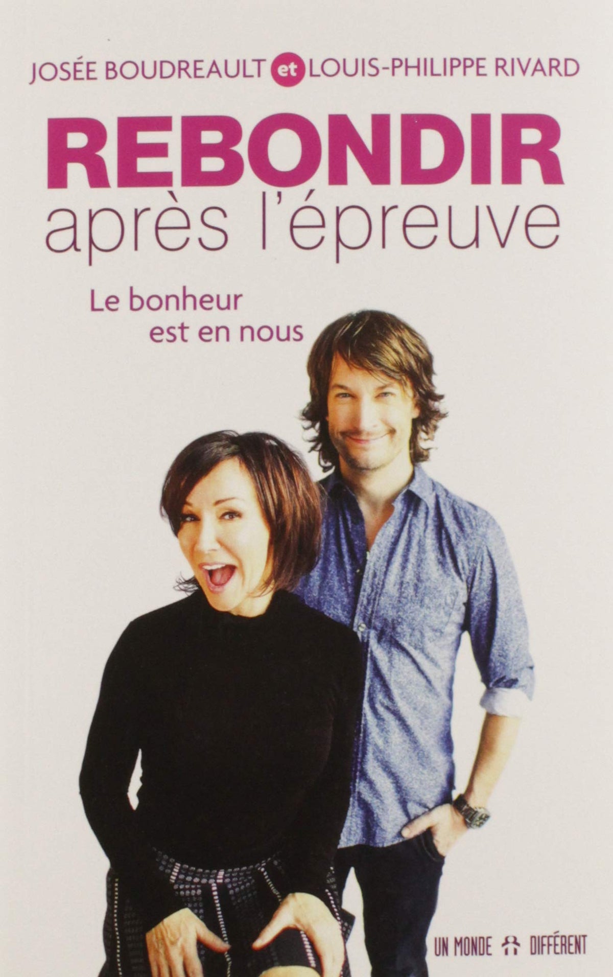 Livre Rebondir après l'épreuve : Le bonheur est en nous (Josée Boudreault, Louis-Philippe...