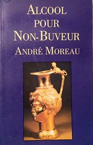 Livre Alcool pour non-buveur (André Moreau) (Livre d'occasion) - ISBN 2892390486