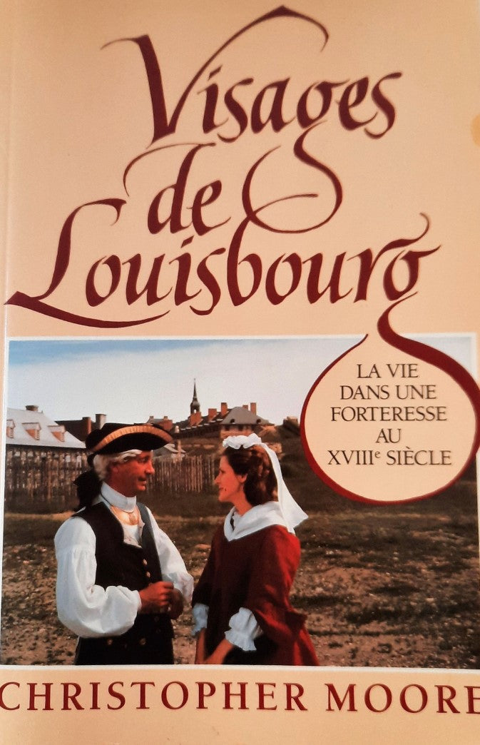 Livre Visages de Louisbourg : La vie dans une forteresse au XVIIIe Siècle - Christopher Moore (Li...