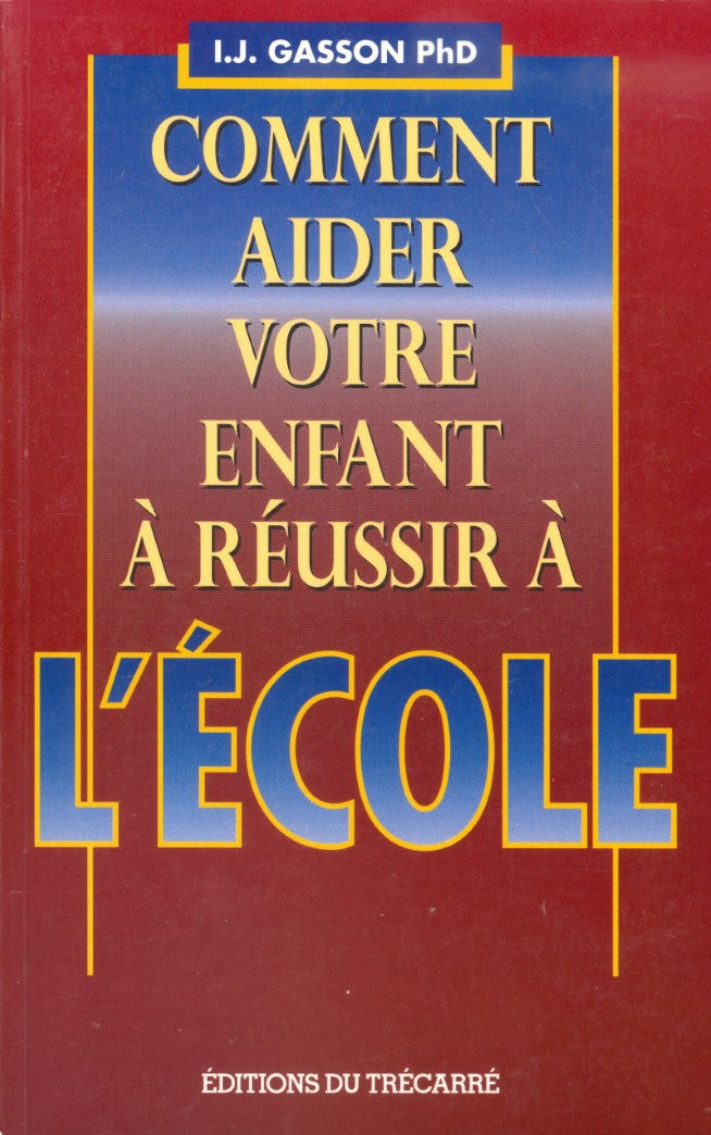 Livre Comment aider votre enfant à réussir à l'école - I.J. Gasson PhD (Livre d'occasion) - ISBN ...