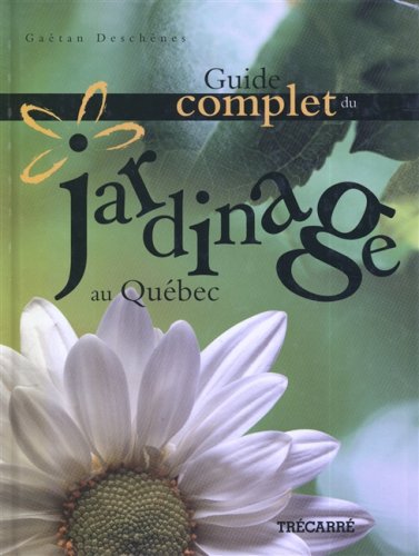 Livre Guide complet du jardinage au Québec - Gaétan Deschênes (Livre d'occasion) - ISBN 2892499275
