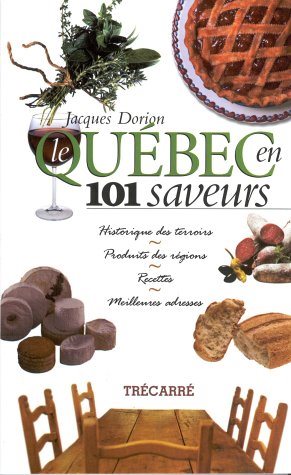 Livre Le Québec en 101 saveurs - Jacques Dorion (Livre d'occasion) - ISBN 2892499763