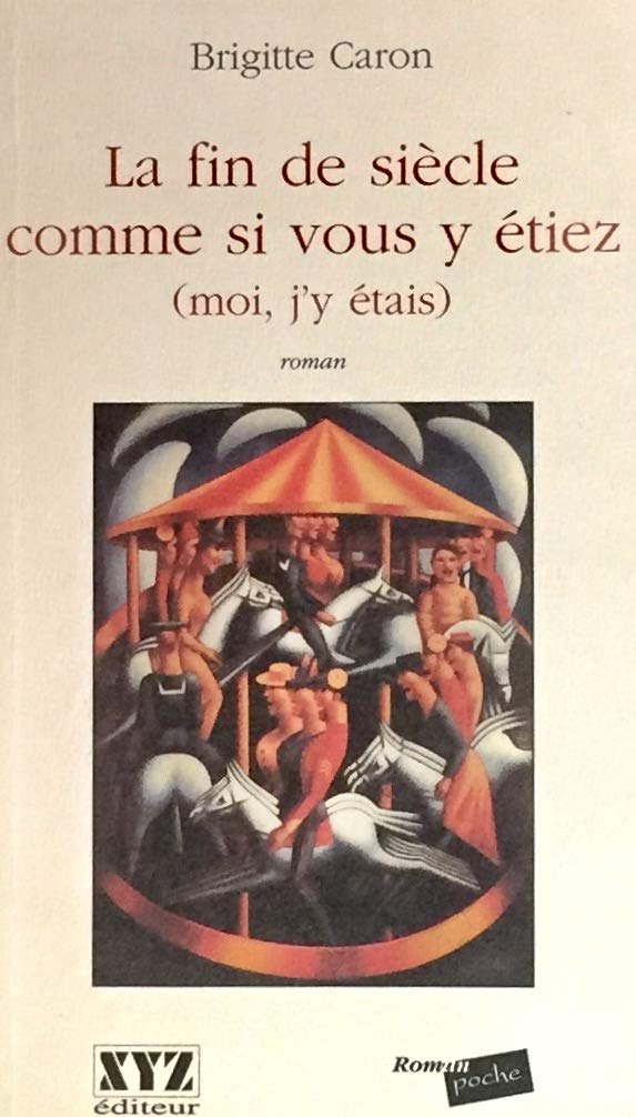 Livre La fin de siècle comme si vous y étiez (moi, j'y étais) - Brigitte Caron (Livre d'occasion)...