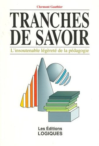 Livre Tranches de savoir : L'insoutenable légèreté de la pédagogie - Clermont Gauthier (Livre d'o...