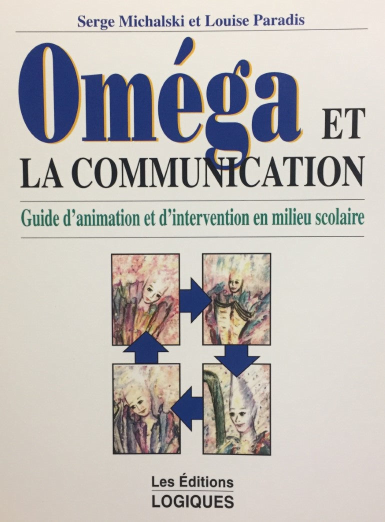 Livre Oméga et la communication : guide d'animation et d'intervention en milieu scolaire - Louise...