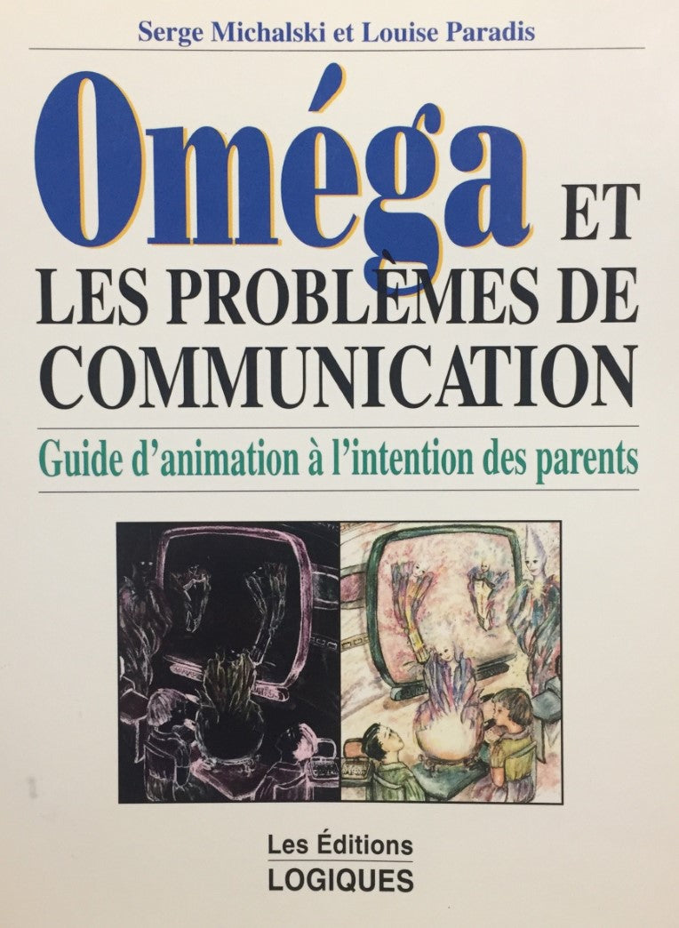 Livre Oméga et les problèmes de communications : guide d'animation à l'intention des parents - Lo...