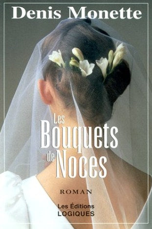 Livre Les bouquets de noces - Denis Monette (Livre d'occasion) - ISBN 2894301782
