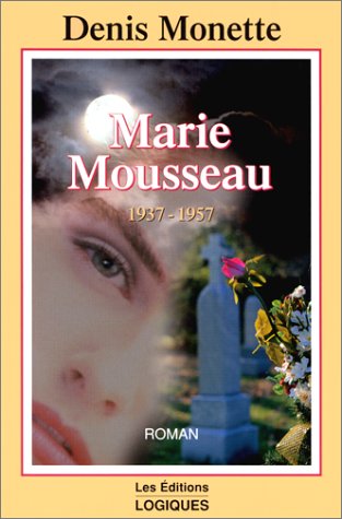 Livre Marie Mousseau (1937-1957) - Denis Monette (Livre d'occasion) - ISBN 2893814328