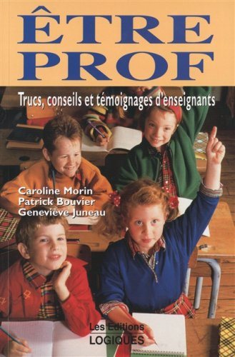 Livre Être Prof : trucs, conseils et témoignages d'enseignants - Caroline Morin (Livre d'occasion...