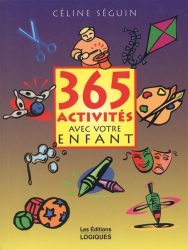 Livre 365 activités avec votre enfant - Céline Séguin (Livre d'occasion) - ISBN 2893816924