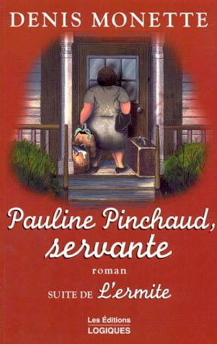 Livre Pauline Pinchaud, servante (Suite de l'Ermite) (Denis Monette) (Livre neuf) - ISBN 2893817084