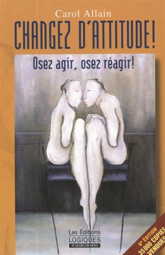 Livre Chagez d'attitude : osez agir, osez réagir! (Carol Allain) (Livre d'occasion) - ISBN...